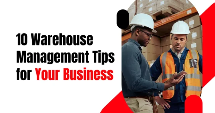 10 Warehouse Management Tips for Your Business 