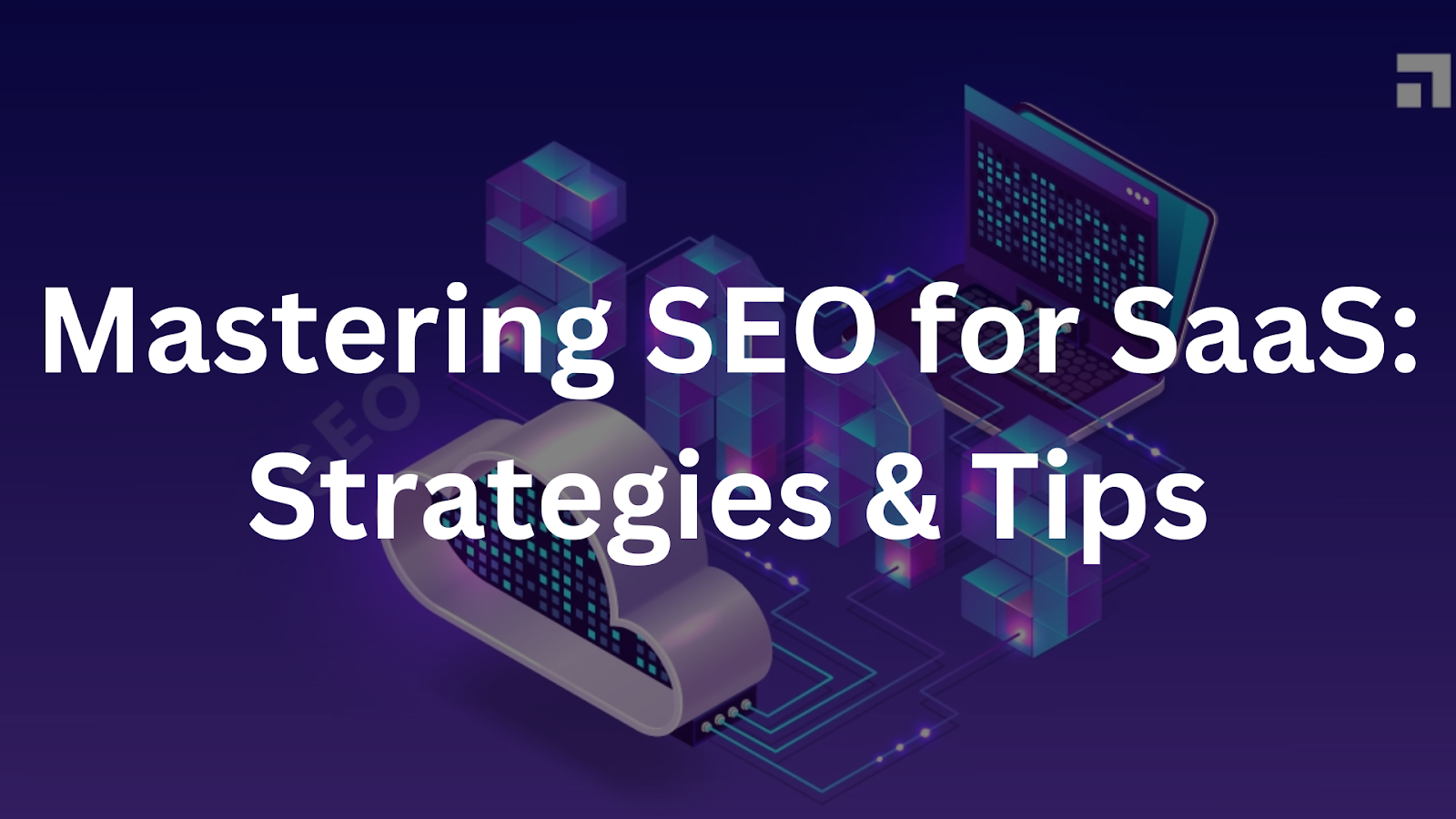 Mastering SEO for SaaS: Strategies & Tips